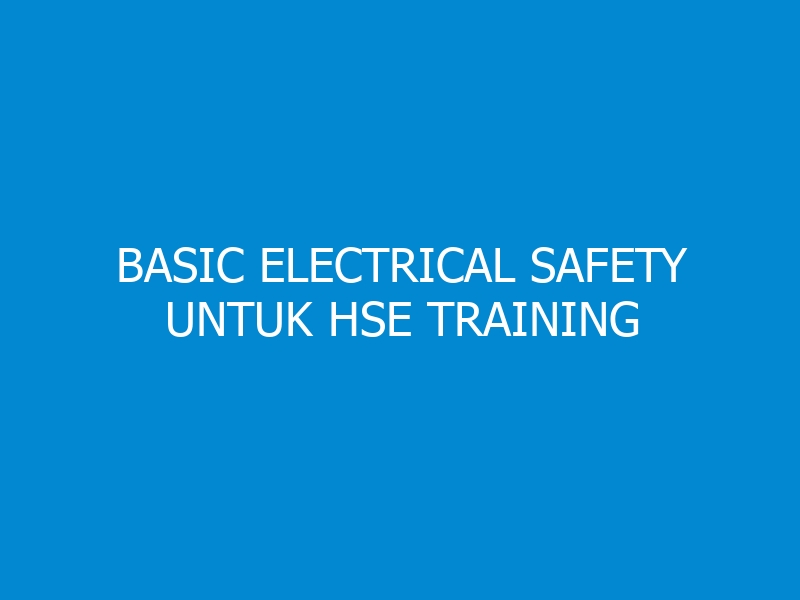 Basic Electrical Safety untuk HSE Training