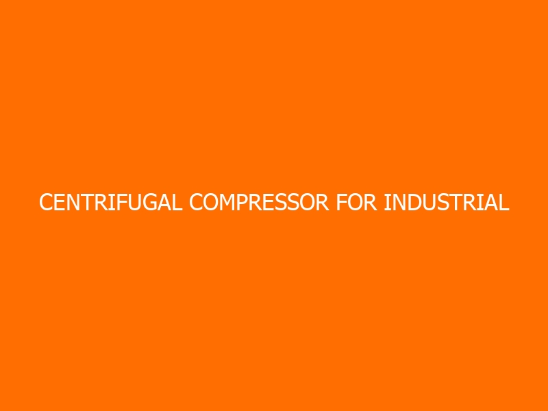 Centrifugal Compressor for Industrial Manufacturing Workshop
