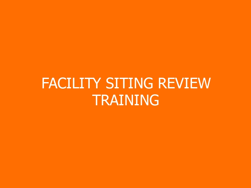 Facility Siting Review Training