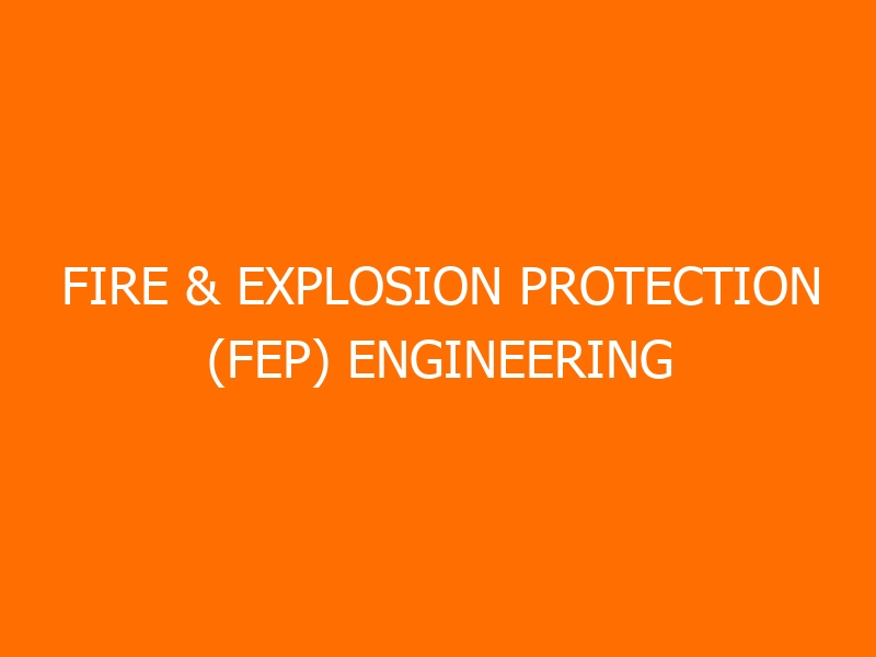 Fire & Explosion Protection (FEP) Engineering Workshop