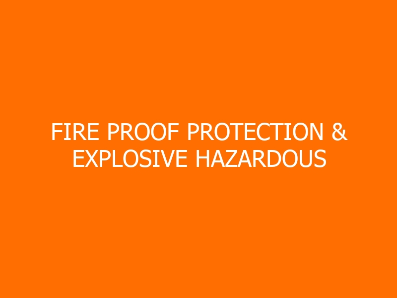 Fire Proof Protection & Explosive Hazardous Classification Risk Workshop