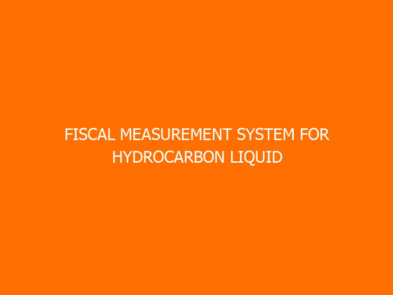 Fiscal Measurement System for Hydrocarbon Liquid Workshop