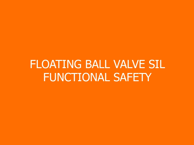 Floating Ball Valve SIL Functional Safety Assessment Training
