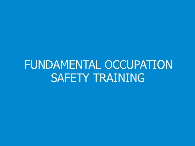 Fundamental Occupation Safety Training