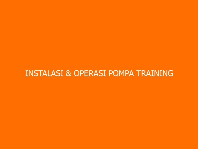 Instalasi & Operasi Pompa Training
