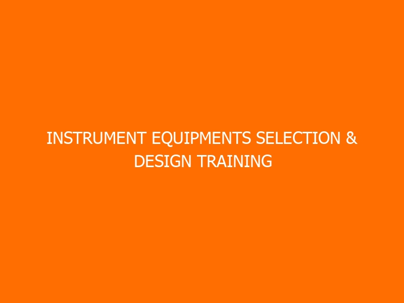Instrument Equipments Selection & Design Training