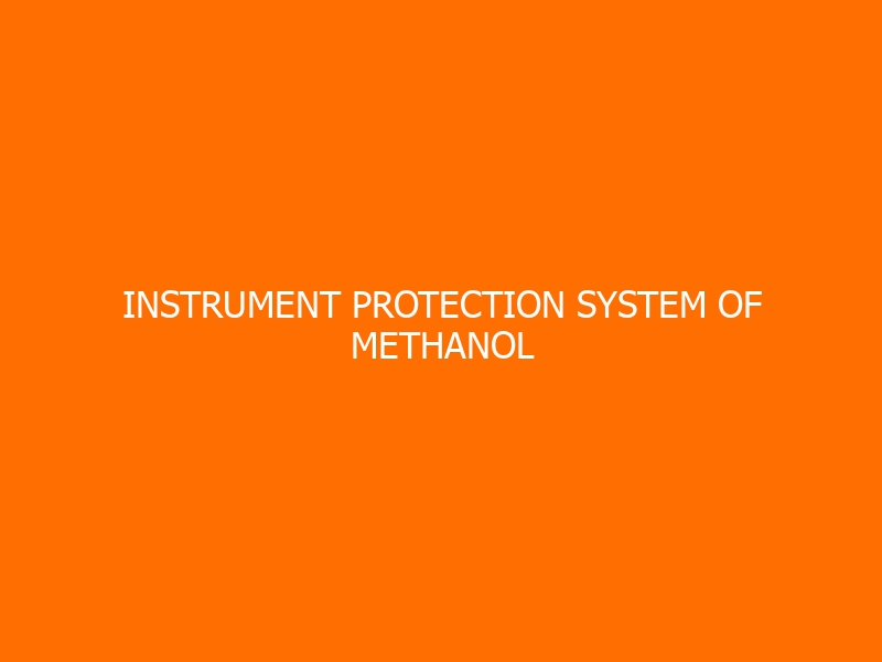 Instrument Protection System of Methanol Petrochemical Production Plant Training