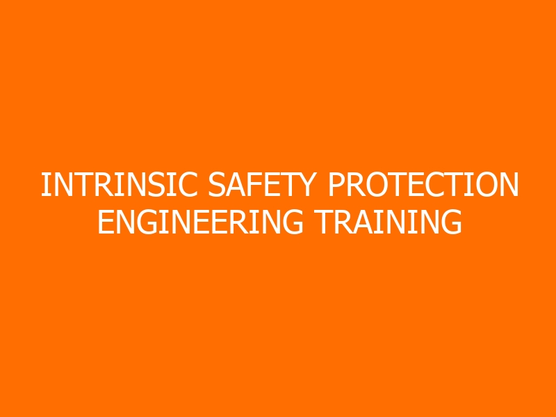 Intrinsic Safety Protection Engineering Training