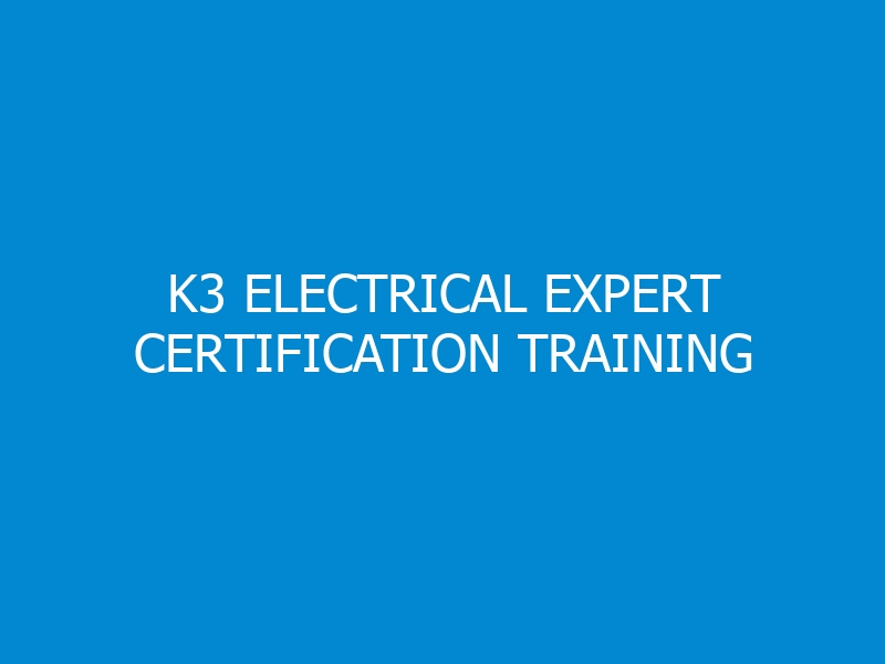 K3 Electrical Expert Certification Training