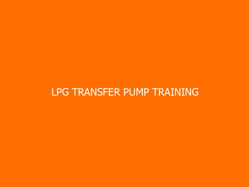 LPG Transfer Pump Training