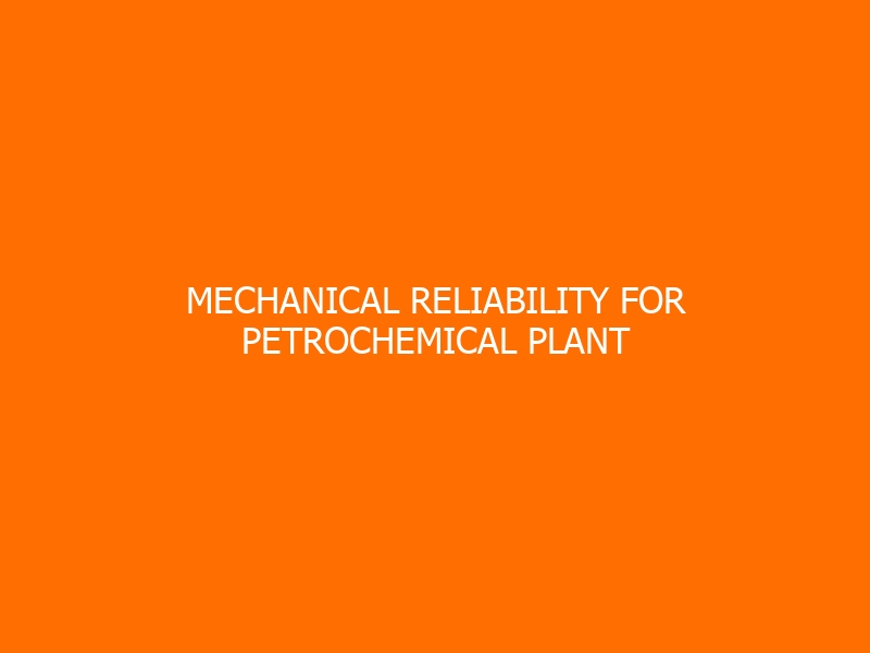 Mechanical Reliability for Petrochemical Plant Manufacturing Training