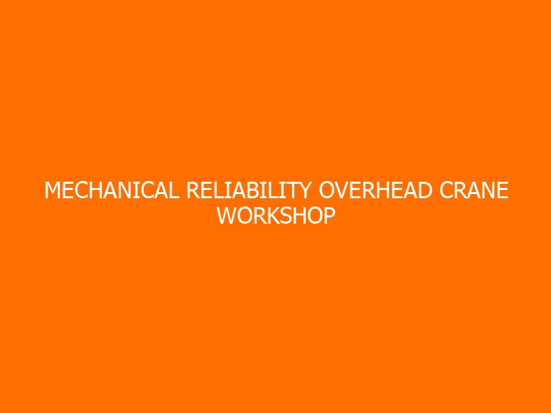 Mechanical Reliability Overhead Crane Workshop