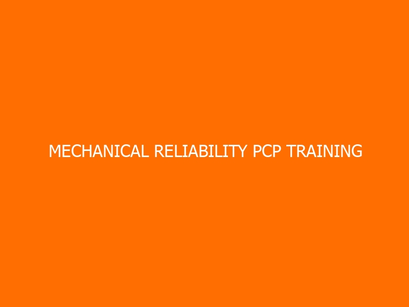 Mechanical Reliability PCP Training