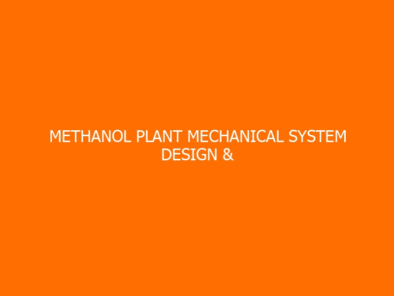 Methanol Plant Mechanical System Design & Installation Workshop
