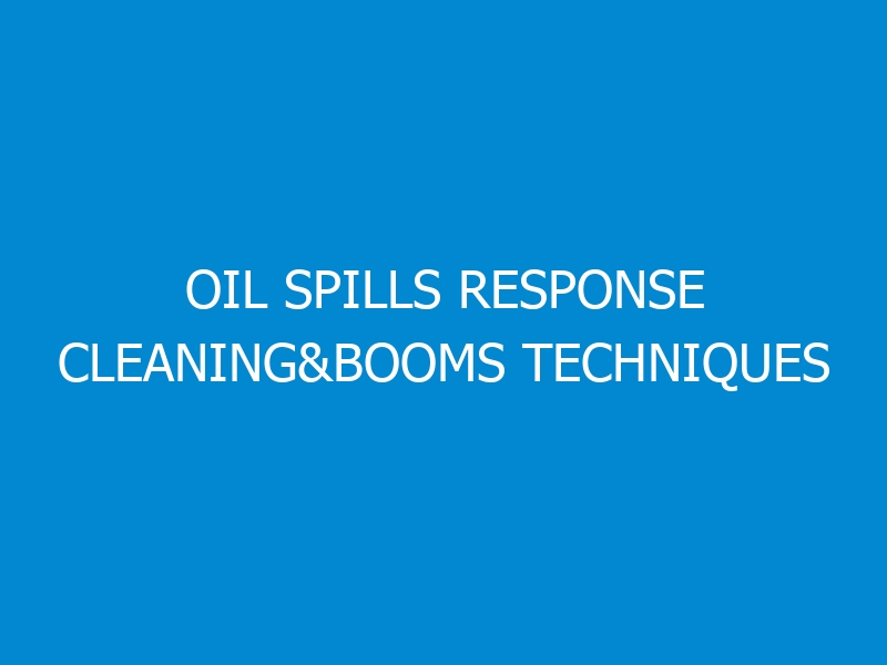 Oil Spills Response Cleaning&Booms Techniques Workshop