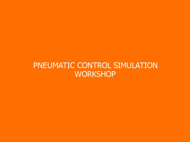 Pneumatic Control Simulation Workshop