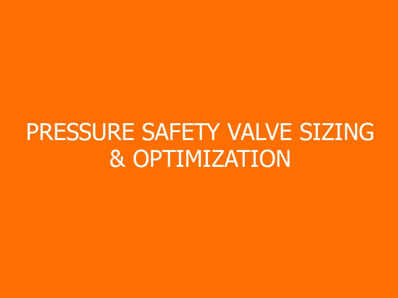 Pressure Safety Valve Sizing & Optimization Workshop