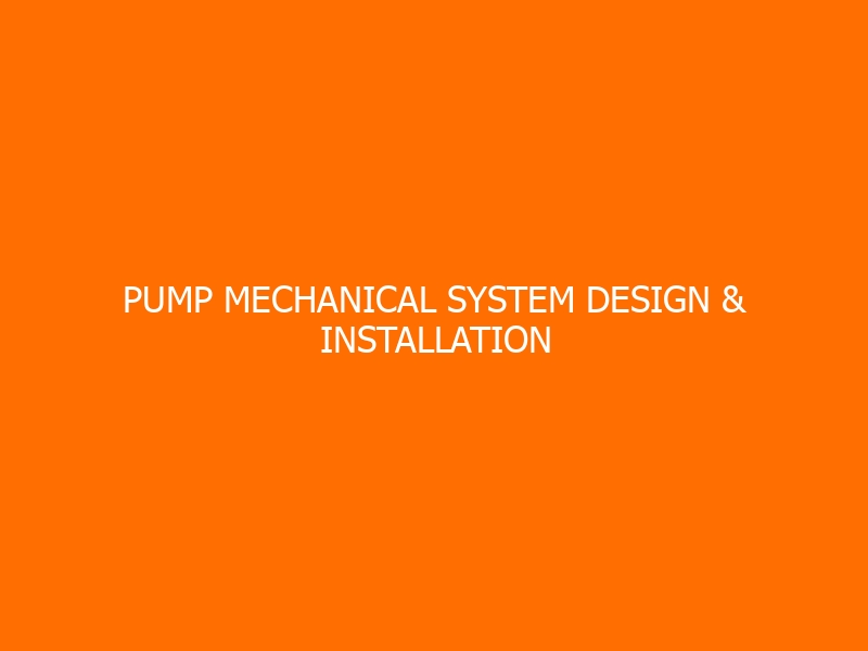 Pump Mechanical System Design & Installation Workshop