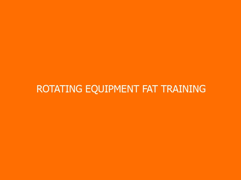 Rotating Equipment FAT Training