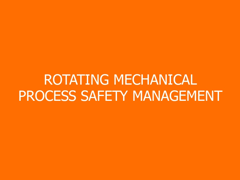 Rotating Mechanical Process Safety Management Training