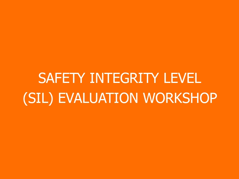 Safety Integrity Level (SIL) Evaluation Workshop