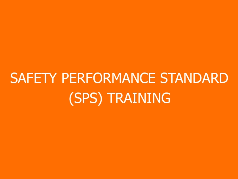 Safety Performance Standard (SPS) Training