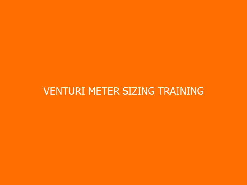 Venturi Meter Sizing Training